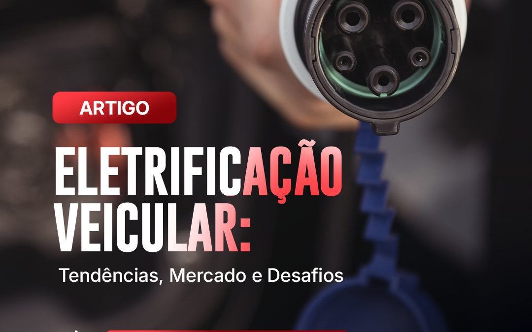 Eletrificação Veicular: Tendências, Mercado e Desafios