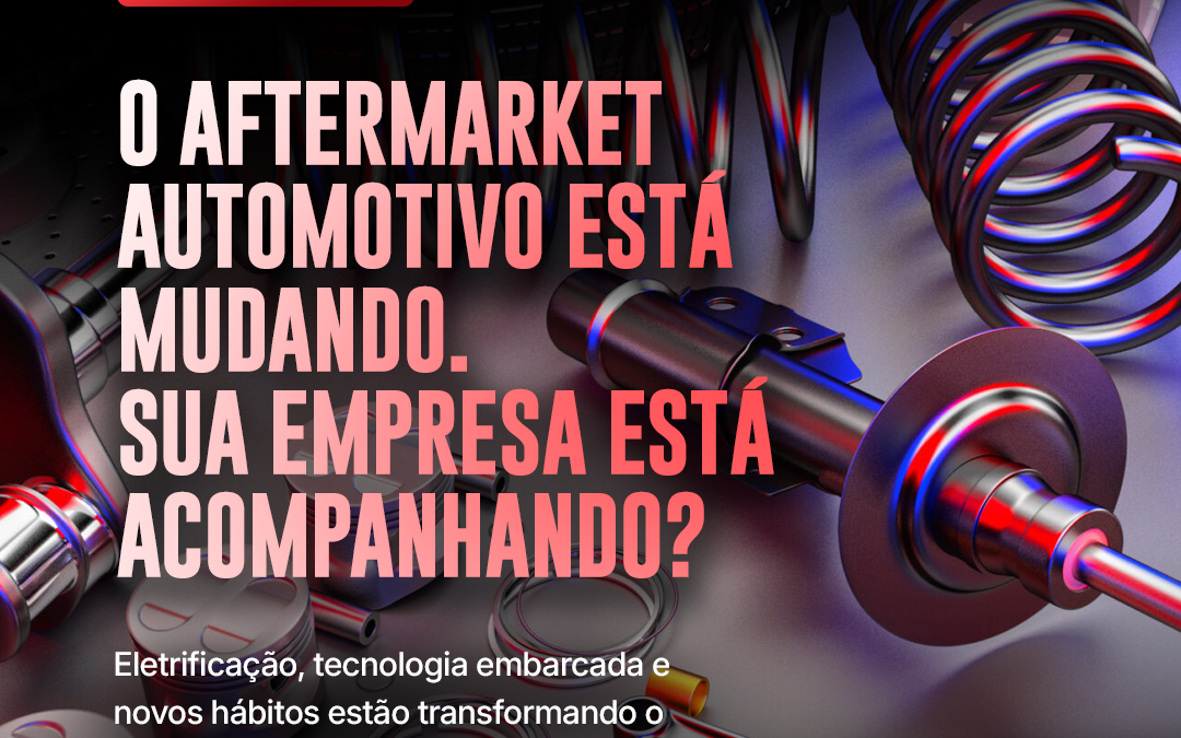 Como a eletrificação, a tecnologia embarcada e os novos hábitos do consumidor impactam o aftermarket automotivo?